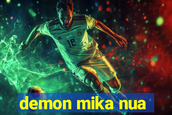 demon mika nua